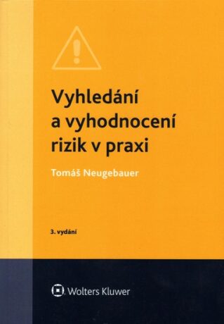 Vyhledání a vyhodnocení rizik v praxi - 3. vydání - Tomáš Neugebauer