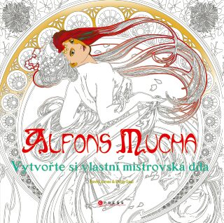 Alfons Mucha: Vytvořte si vlastní mistrovská díla - kolektiv autorů