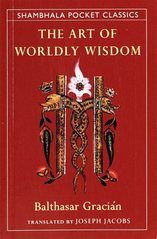 Art of Worldly Wisdom - Baltasar Gracián