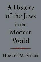 A History of the Jews in the Modern World - Howard Morle Sachar