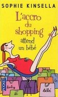 L´Accro du shopping attend bébé - Sophie Kinsellová
