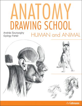 Anatomy Drawing School: Human and Animal - György Fehér,András Szunyoghy