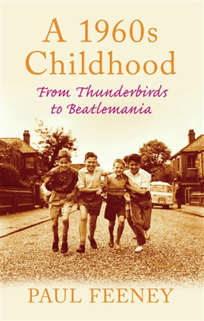 A 1960s Childhood - Paul Feeney