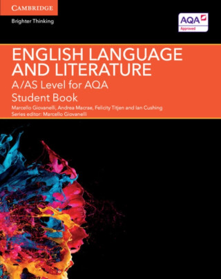 A/AS Level English Language and Literature for AQA Student Book - Giovanelli Marcello,Ian Cushing,Felicity Titjen,Andrea Macrae