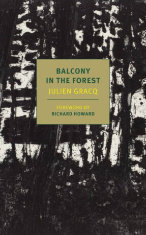 A Balcony In The Forest - Julien Gracq,Richard Howard