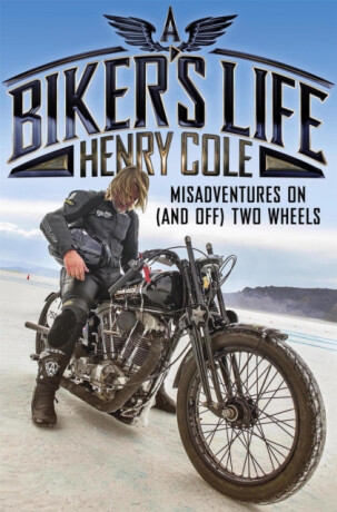 Biker''s Life - Henry Cole