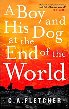 Boy and his Dog at the End of the World - C. A.  Fletcher