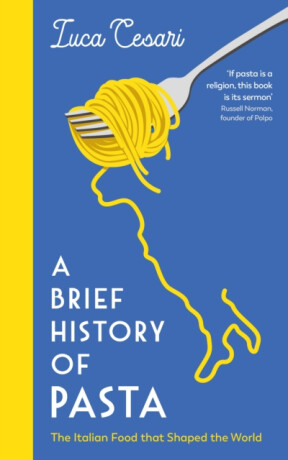 A Brief History of Pasta - Luca Cesari