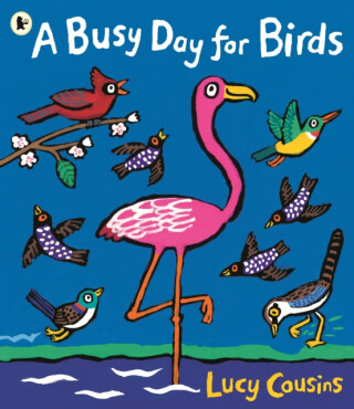 A Busy Day for Birds - Lucy Cousins