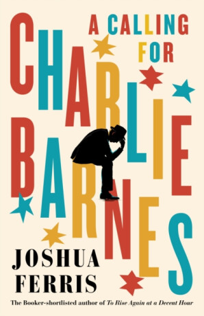 A Calling for Charlie Barnes - Joshua Ferris