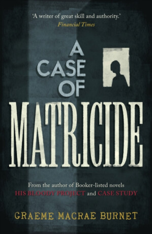 A Case of Matricide - Burnet Graeme Macrae