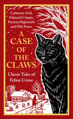 A Case of the Claws - Ellis Petersová,Patricia Highsmithová,Edmund Crispin,Catherine Aird