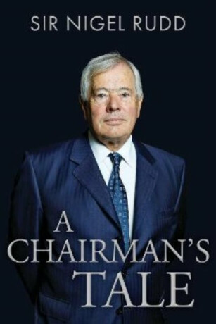 A Chairman's Tale - Sir Nigel Rudd
