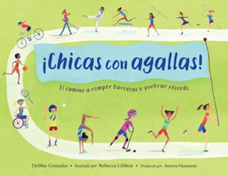 Â¡Chicas con agallas! (Spanish Edition) - Rebecca Gibbon,Debbie Gonzales