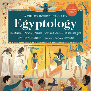A Child's Introduction to Egyptology - Alexander Heather