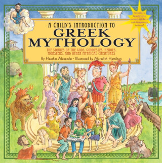 A Child's Introduction To Greek Mythology - Alexander Heather,Meredith Hamilton