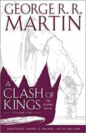 A Clash of Kings: Graphic Novel, Volume One - George R. R. Martin,Landry Walker