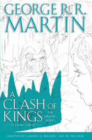 A Clash of Kings: Graphic Novel, Volume Three - Martin George R.R.