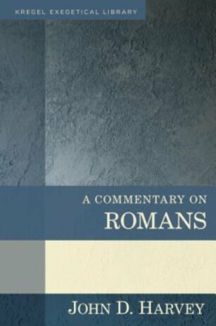 A Commentary on Romans - John Harvey