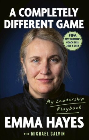 A Completely Different Game - Michael Calvin,Emma Hayes