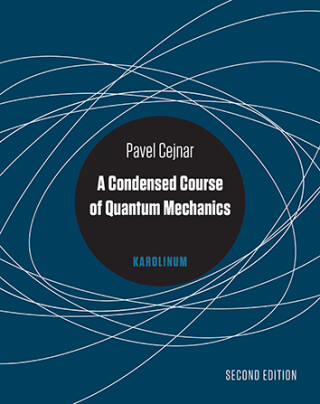 A Condensed Course of Quantum Mechanics  - Pavel Cejnar