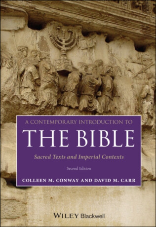 A Contemporary Introduction to the Bible â€“ Sacred Texts and Imperial Contexts, Second Edition - David M.  Carr,Colleen M.  Conway