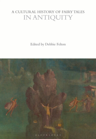 A Cultural History of Fairy Tales in Antiquity - 