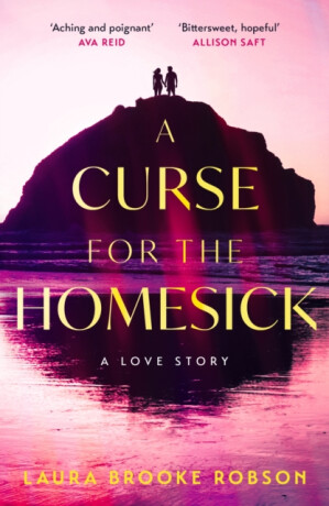 A Curse for the Homesick - Laura Brooke Robson
