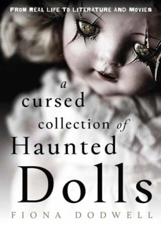 A Cursed Collection of Haunted Dolls - Dodwell Fiona,Fred Batt