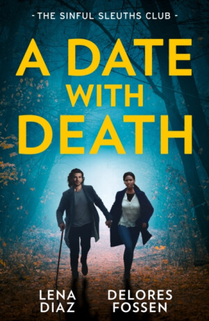A Date With Death: The Sinful Sleuths Club - Delores Fossen,Lena Diaz