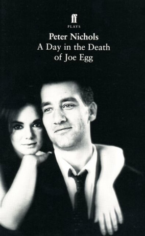 A Day in the Death of Joe Egg - Peter Nichols