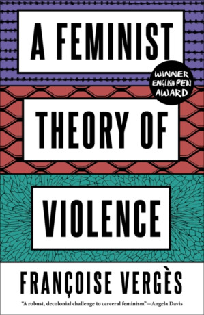 A Feminist Theory of Violence - Françoise Verges