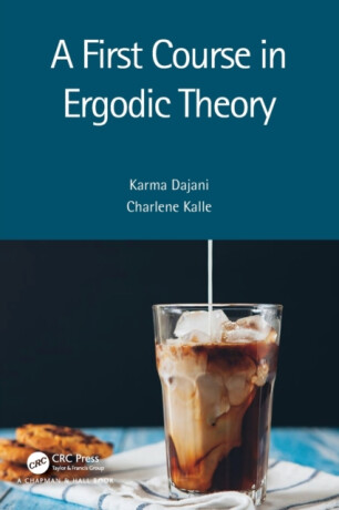 A First Course in Ergodic Theory - Charlene  Kalle,Karma  Dajani