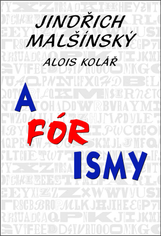 A-Fór-Ismy - Jindřich Malšínský,Alois Kolář