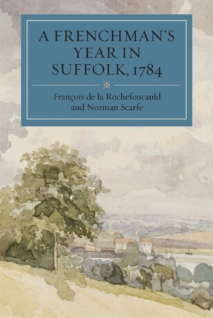 A Frenchman's Year in Suffolk - de La Rochefoucauld François