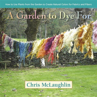 A Garden to Dye For - Chris McLaughlin