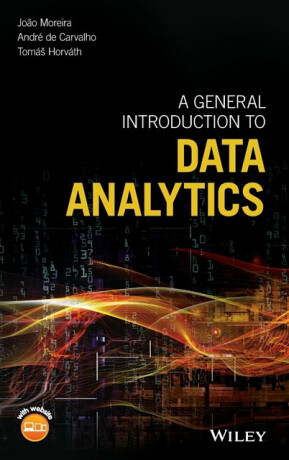 A General Introduction to Data Analytics - Tomáš Horváth,Andre Carvalho,Joao Moreira