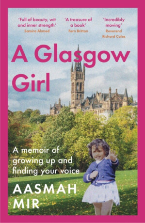 A Glasgow Girl - Aasmah Mir