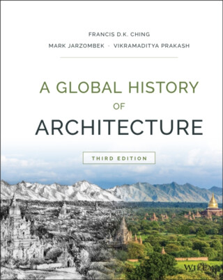 A Global History of Architecture - Ching Francis D. K.,Vikramaditya  Prakash,Mark M.  Jarzombek
