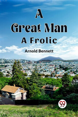A Great ManA Frolic (Edition2023) - Bennett Arnold