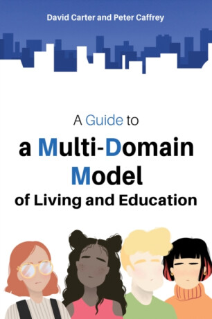 A Guide to a Multi-Domain Model of Living and Education - Carter David,Peter Caffrey
