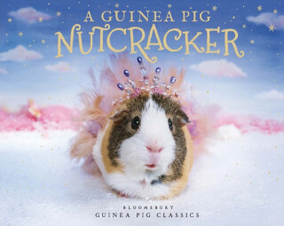 A Guinea Pig Nutcracker - Alex Goodwin,Tess Newall