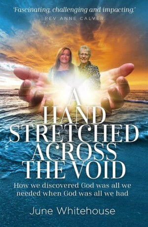 A Hand Stretched Across the Void - June Whitehouse