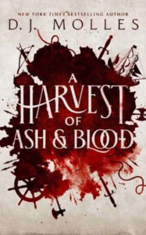 A Harvest of Ash and Blood - D.J. Molles