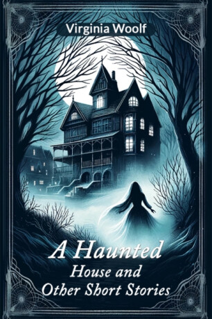A Haunted House and Other Short Stories (Edition2024) - Virginia Woolfová