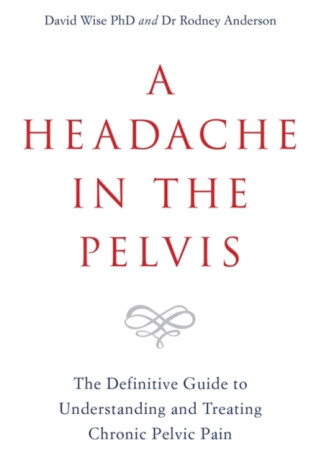 A Headache in the Pelvis - David, PhD Wise, Dr Rodney Anderson