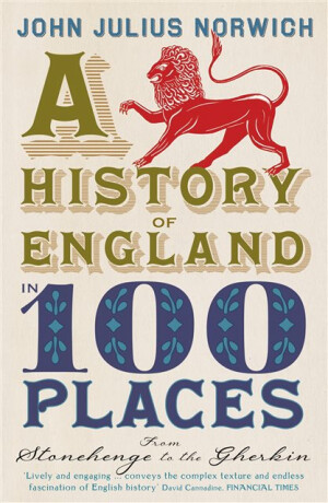 A History of England in 100 Places - John Julius Norwich