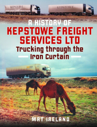 A History of Kepstowe Freight Services Ltd. - Mat Ireland