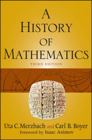 A History of Mathematics - Carl B.  Boyer,Uta C. Merzbach
