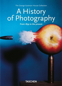 A History of Photography. From 1839 to the Present - 